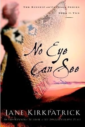 Bild des Verkufers fr No Eye Can See: A Novel of Kinship, Courage, and Faith (Kinship and Courage): 02 zum Verkauf von WeBuyBooks