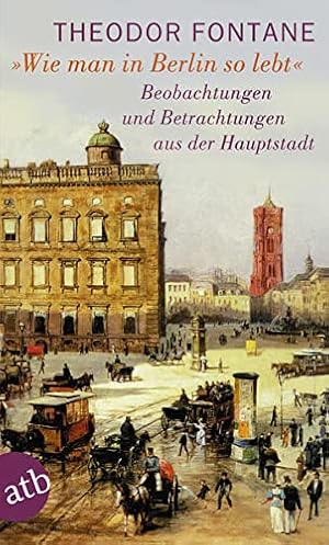 Bild des Verkufers fr Wie man in Berlin so lebt Beobachtungen und Betrachtungen aus der Hauptstadt zum Verkauf von Antiquariat Buchhandel Daniel Viertel