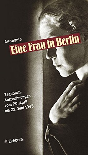 Seller image for Eine Frau in Berlin Tagebuchaufzeichnungen vom 20. April bis 22. Juni 1945 for sale by Antiquariat Buchhandel Daniel Viertel