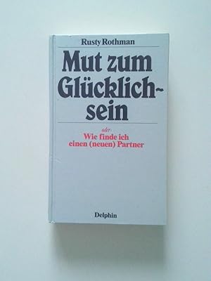 Seller image for Mut zum Glcklichsein oder wie finde ich einen neuen Partner Rusty Rothman for sale by Antiquariat Buchhandel Daniel Viertel