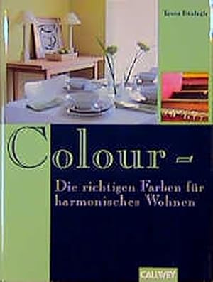 Bild des Verkufers fr Colour - Die richtigen Farben fr harmonisches Wohnen die richtige Farbe fr harmonisches Wohnen zum Verkauf von Antiquariat Buchhandel Daniel Viertel