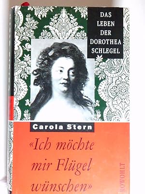 Bild des Verkufers fr Ich mchte mir Flgel wnschen das Leben der Dorothea Schlegel zum Verkauf von Antiquariat Buchhandel Daniel Viertel