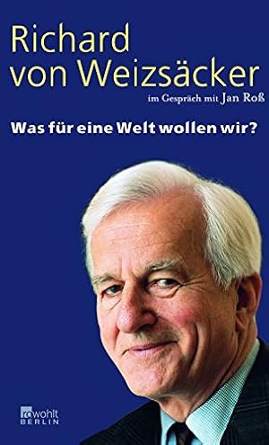 Bild des Verkufers fr Was fr eine Welt wollen wir? Richard von Weizscker im Gesprch mit Jan Ro zum Verkauf von Antiquariat Buchhandel Daniel Viertel