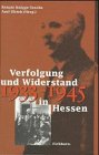 Bild des Verkufers fr Verfolgung und Widerstand in Hessen 1933 - 1945 Renate Knigge-Tesche/Axel Ulrich (Hrsg.) zum Verkauf von Antiquariat Buchhandel Daniel Viertel
