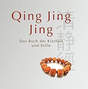 Bild des Verkufers fr Qing Jing Jing: Das Buch der Klarheit und Stille zum Verkauf von Antiquariat Buchhandel Daniel Viertel