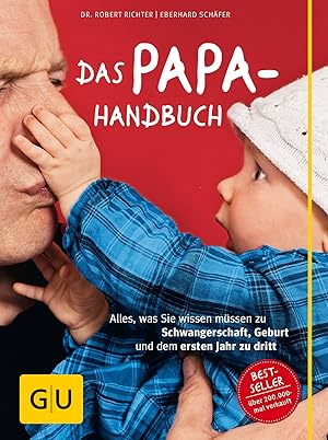 Image du vendeur pour Das Papa-Handbuch alles, was Sie wissen mssen zu Schwangerschaft, Geburt und dem ersten Jahr zu dritt mis en vente par Antiquariat Buchhandel Daniel Viertel