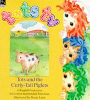 Immagine del venditore per Tots and the Curly-tail Piglets ("Tots TV" S.) venduto da Antiquariat Buchhandel Daniel Viertel