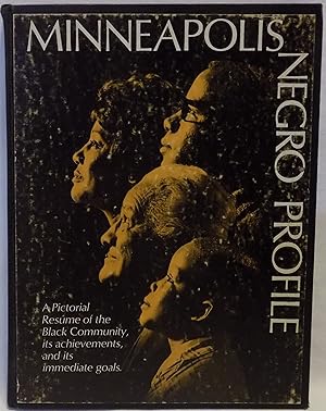 Seller image for Minneapolis Negro Profile: A Pictorial Resume of the Black Community, Its Achievements, and Its Immediate Goals for sale by MLC Books