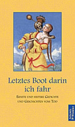 Bild des Verkufers fr Letztes Boot darin ich fahr: Ernste und heitere Gedichte und Geschichten vom Tod Geschichten und Gedichte vom Tod zum Verkauf von Antiquariat Buchhandel Daniel Viertel