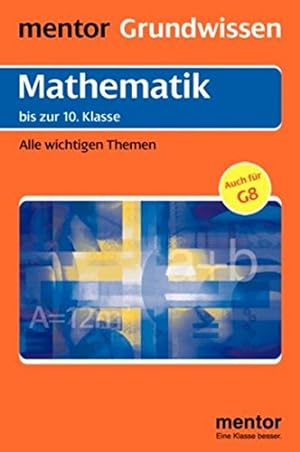 Seller image for Mentor-Grundwissen Bd. 13. Mathematik bis zur 10. Klasse for sale by Antiquariat Buchhandel Daniel Viertel
