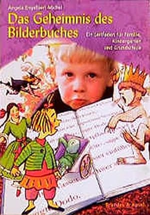 Bild des Verkäufers für Das Geheimnis des Bilderbuches: Ein Leitfaden fÃ¼r Familie, Kindergarten und Grundschule zum Verkauf von WeBuyBooks