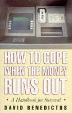 Seller image for How To Cope When the Money Runs Out. A Handbook for Survival for sale by WeBuyBooks