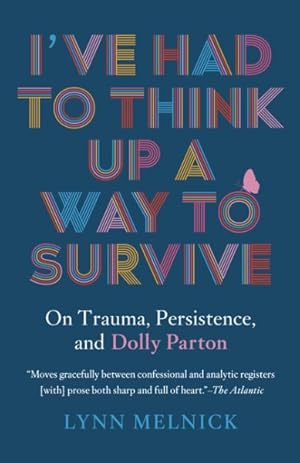 Imagen del vendedor de I've Had to Think Up a Way to Survive : On Trauma, Persistence, and Dolly Parton a la venta por GreatBookPrices