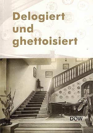 Image du vendeur pour Delogiert und ghettoisiert. Jdinnen und Juden vor der Deportation. Jahrbuch des DW 2022 mis en vente par Paderbuch e.Kfm. Inh. Ralf R. Eichmann