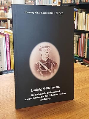 Ludwig Müffelmann - Die italienische Freimaurerei und ihr Wirken für die Teilnahme Italiens am Kr...