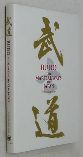 Budo, the Martial Ways of Japan: Nippon Budokan