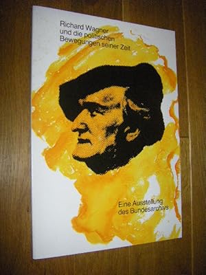 Richard Wagner und die politischen Bewegungen seiner Zeit. Eine Ausstellung des Bundesarchivs