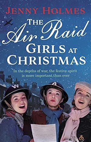 Bild des Verkufers fr The Air Raid Girls at Christmas: A wonderfully festive and heart-warming new WWII saga (The Air Raid Girls, 2) zum Verkauf von WeBuyBooks