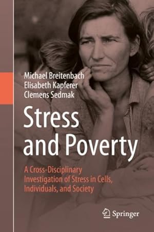 Seller image for Stress and Poverty : A Cross-Disciplinary Investigation of Stress in Cells, Individuals, and Society for sale by GreatBookPricesUK