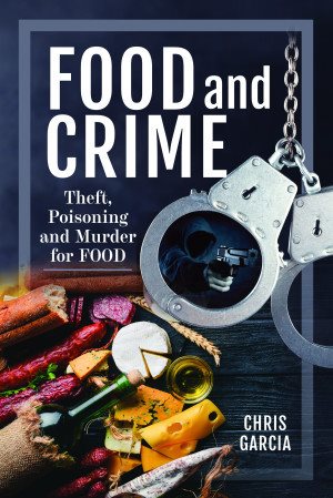 Seller image for Food and Crime : Theft, Poisoning and Murder for Food for sale by GreatBookPrices