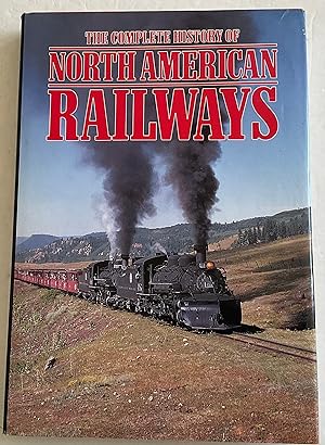 Seller image for Complete History of North American Railways for sale by Chris Barmby MBE. C & A. J. Barmby