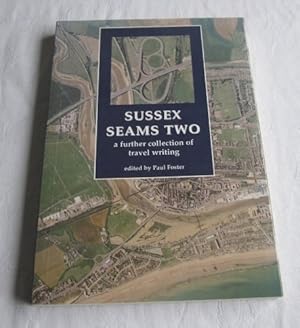 Imagen del vendedor de Sussex Seams 2: A Further Collection of Travel Writing a la venta por WeBuyBooks