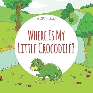 Bild des Verkufers fr Where Is My Little Crocodile? zum Verkauf von moluna