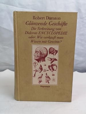 Glänzende Geschäfte. Die Verbreitung von Diderots Encyclopedie oder: Wie verkauft man Wissen mit ...