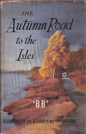 Seller image for THE AUTUMN ROAD TO THE ISLES. By 'BB'. 65 engravings by Denys Watkins-Pitchford ARCA, FRSA. for sale by Coch-y-Bonddu Books Ltd