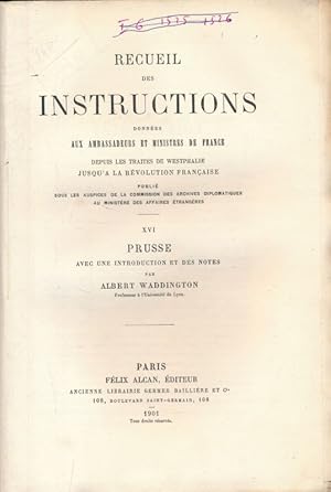 Bild des Verkufers fr Recueil des instructions donnes aux ambassadeurs et ministres de France depuis les traits de Westphalie jusqu' la Rvolution franaise. XVI. Prusse zum Verkauf von LIBRAIRIE GIL-ARTGIL SARL