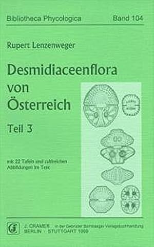 Desmidiaceenflora von Österreich, Teil 3 (Bibliotheca Phycologica. Vol. 104)