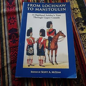 Imagen del vendedor de From Lochnaw to Manitoulin: A Highland Soldier's Tour Through Upper Canada a la venta por Creaking Shelves Books