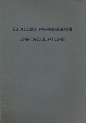 Bild des Verkufers fr Claudio Parmiggiani. Une sculpture zum Verkauf von LIBRAIRIE GIL-ARTGIL SARL