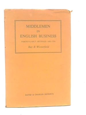 Seller image for Middlemen in English Business Particularly Between 1660-1760 for sale by World of Rare Books