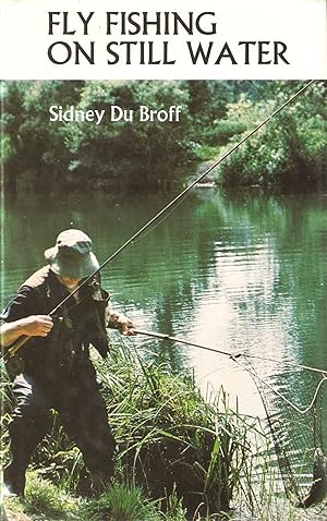 Seller image for FLY FISHING ON STILL WATER. By Sidney du Broff. for sale by Coch-y-Bonddu Books Ltd