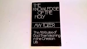 Seller image for The Knowledge of The Holy. The Attributes of God:Their Meaning in the Christian Life. for sale by Goldstone Rare Books