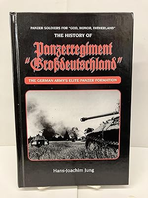 Image du vendeur pour The History of Panzerregiment "Grossdeutschland": The German Army's Elite Panzer Formation mis en vente par Chamblin Bookmine