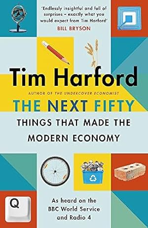 Seller image for The Next Fifty Things that Made the Modern Economy for sale by WeBuyBooks