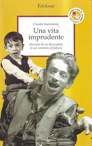 Immagine del venditore per Una vita imprudente. Percorsi di un diversabile in un contesto di fiducia venduto da Il Salvalibro s.n.c. di Moscati Giovanni