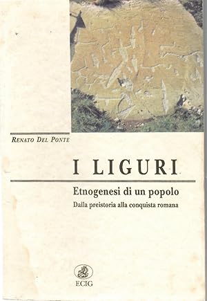 I liguri. Etnogenesi Di Un Popolo. Dalla Preistoria all'età Romana