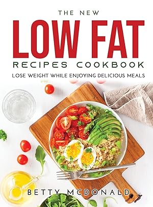 Seller image for The NEW Low Fat Recipes Cookbook: Lose Weight While Enjoying Delicious Meals for sale by Redux Books