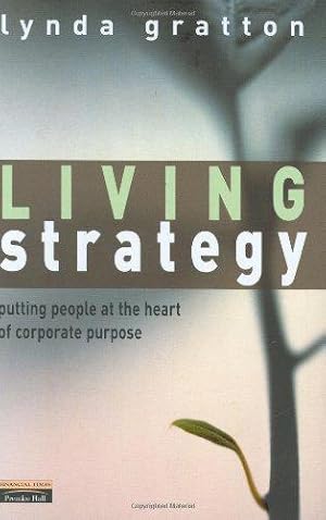 Bild des Verkufers fr Living Strategy: Putting People at the Heart of Corporate Purpose zum Verkauf von WeBuyBooks