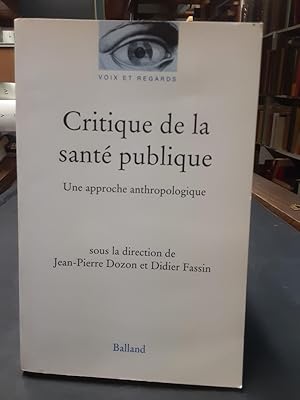 Bild des Verkufers fr Critique de la sant publique. Une approche anthropologique zum Verkauf von Librairie de l'Avenue - Henri  Veyrier