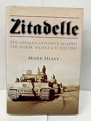 Imagen del vendedor de Zitadelle: The German Offensive Against the Kursk Salient 4-17 July 1943 a la venta por Chamblin Bookmine