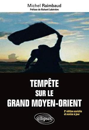 Seller image for Tempte sur le grand Moyen-Orient : Entre l'Empire atlantique et l'Eurasie le monde arabo-musulman for sale by Dmons et Merveilles