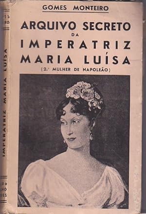 Bild des Verkufers fr Arquivo secreto da imperatriz Maria Luisa ,segunda mulher de Napoleao zum Verkauf von LIBRERA GULLIVER
