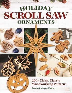 Bild des Verkufers fr Holiday Scroll Saw Ornaments : 200+ Clean, Classic Woodworking Patterns zum Verkauf von GreatBookPrices