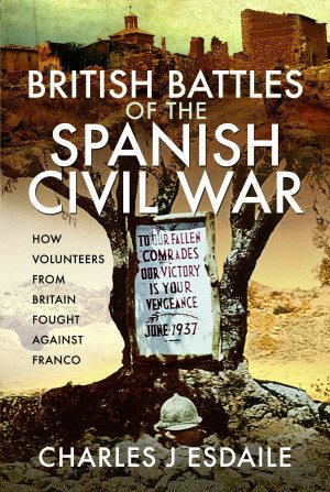 Seller image for British Battles of the Spanish Civil War : How Volunteers from Britain Fought Against Franco for sale by GreatBookPrices