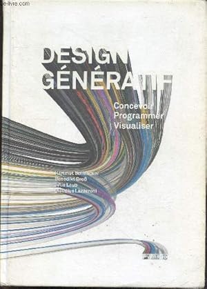 Seller image for Design gnratif - Concevoir, programmer, visualiser - couleur, forme, typographie, image, methodes complexes, processus aleatoire et bruit, courbes oscillatoires, modelisation parametrique, attracteurs, diagramme en arbre, structures de donnees dynamique for sale by Le-Livre