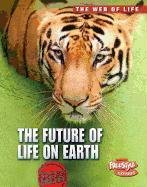 Imagen del vendedor de The Future of Life on Earth (The Web of Life) a la venta por Reliant Bookstore